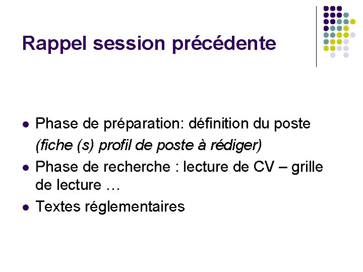 Rappel session précédente l l l Phase de préparation: définition du poste (fiche (s)