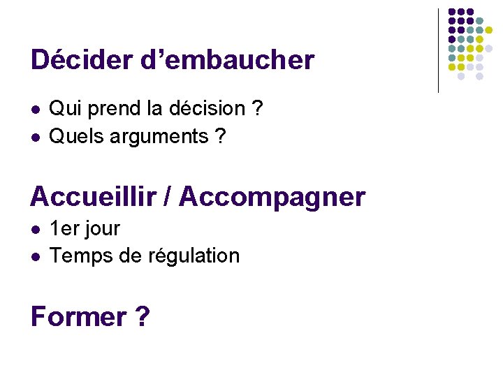 Décider d’embaucher l l Qui prend la décision ? Quels arguments ? Accueillir /