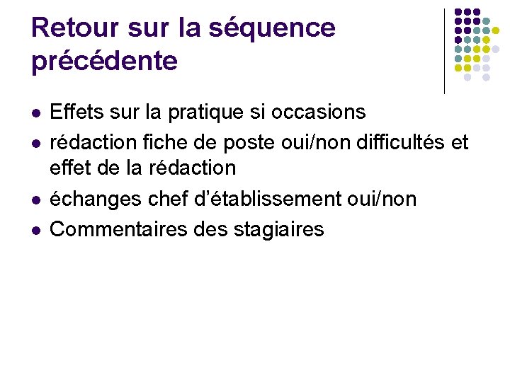 Retour sur la séquence précédente l l Effets sur la pratique si occasions rédaction