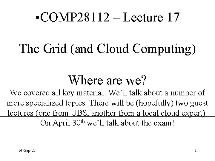  • COMP 28112 – Lecture 17 The Grid (and Cloud Computing) Where are