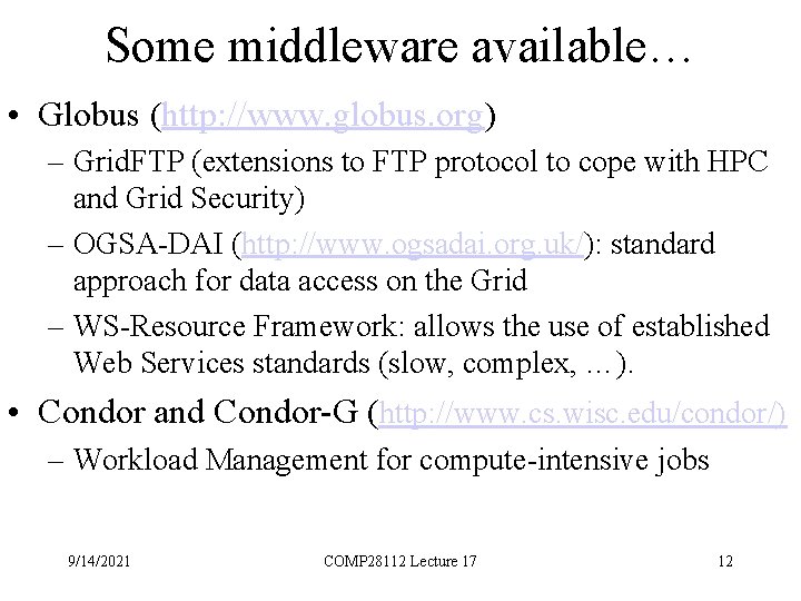 Some middleware available… • Globus (http: //www. globus. org) – Grid. FTP (extensions to