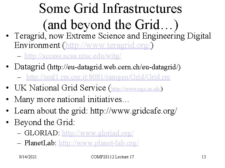 Some Grid Infrastructures (and beyond the Grid…) • Teragrid, now Extreme Science and Engineering