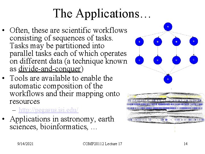 The Applications… • Often, these are scientific workflows consisting of sequences of tasks. Tasks
