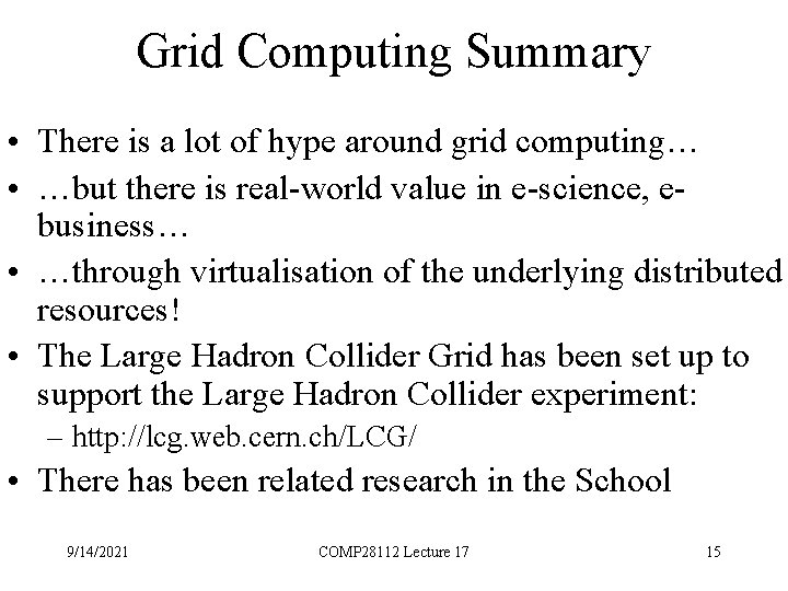 Grid Computing Summary • There is a lot of hype around grid computing… •