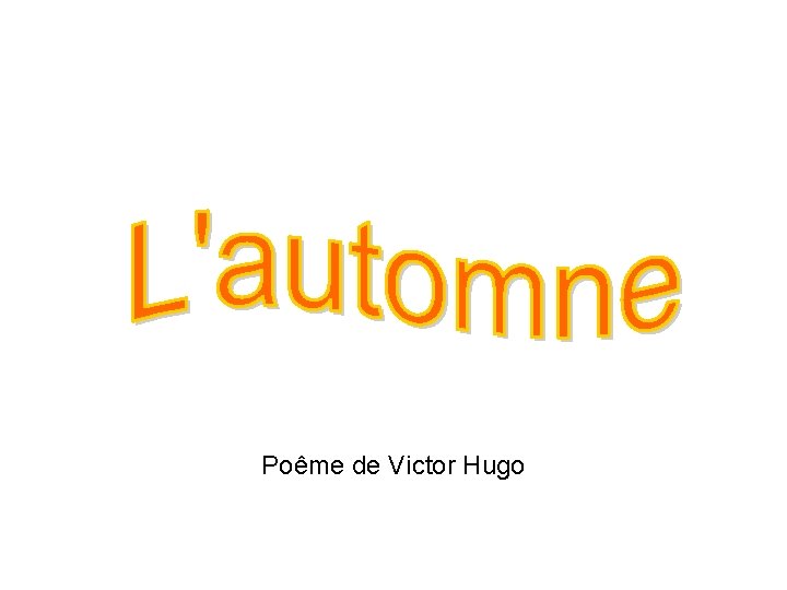 Pome de Victor Hugo Voici que la saison