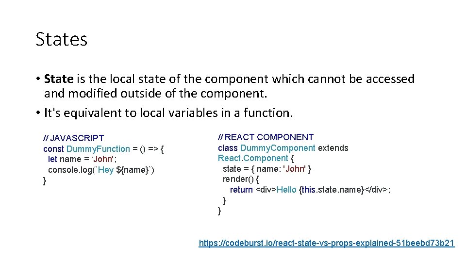 States • State is the local state of the component which cannot be accessed