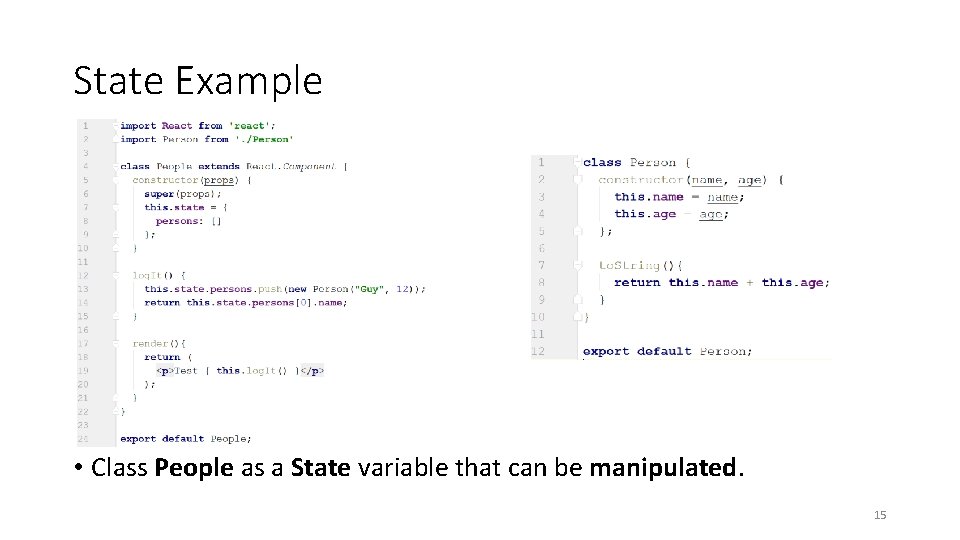 State Example • Class People as a State variable that can be manipulated. 15