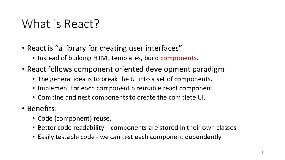 What is React? • React is “a library for creating user interfaces” • Instead