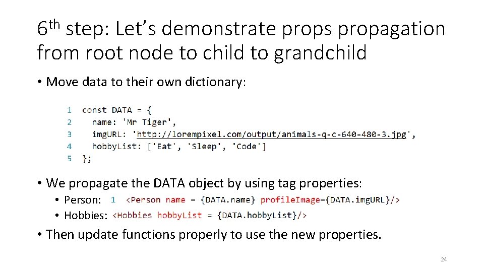 6 th step: Let’s demonstrate props propagation from root node to child to grandchild