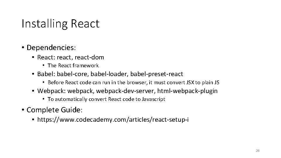 Installing React • Dependencies: • React: react, react-dom • The React framework • Babel: