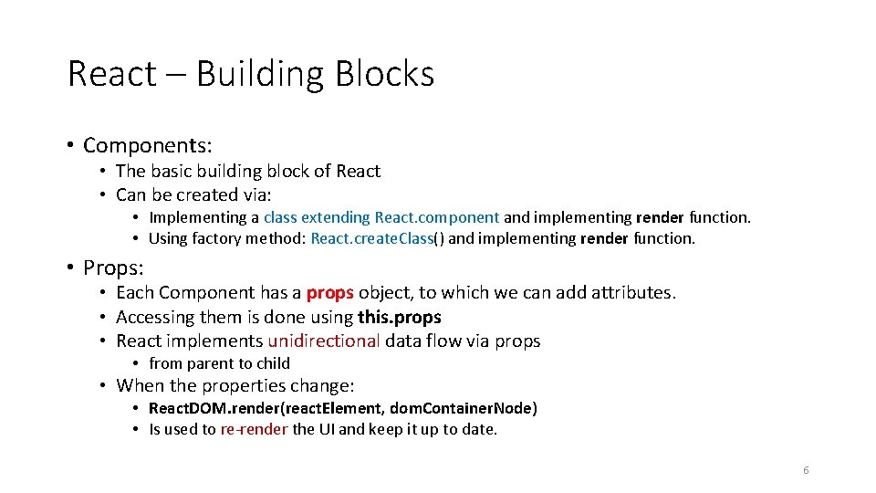 React – Building Blocks • Components: • The basic building block of React •