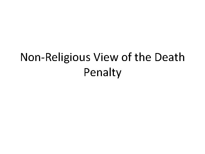 Non-Religious View of the Death Penalty 