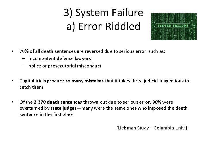 3) System Failure a) Error-Riddled • 70% of all death sentences are reversed due