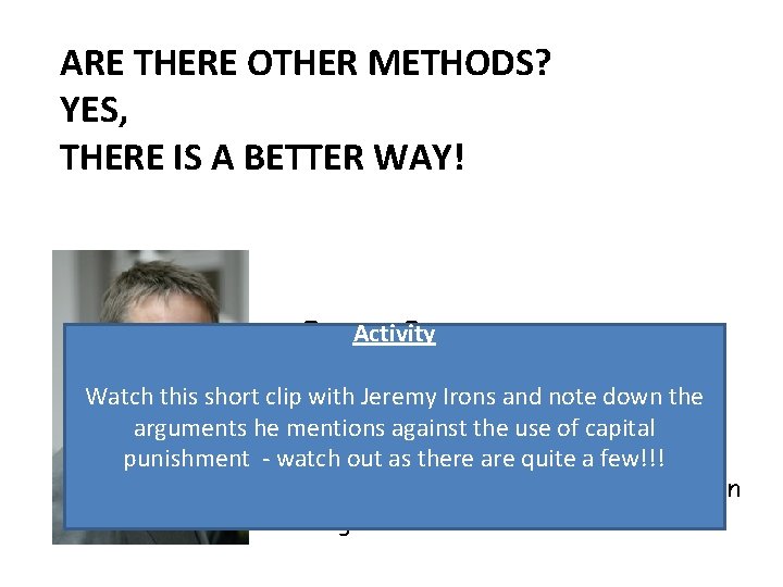 ARE THERE OTHER METHODS? YES, THERE IS A BETTER WAY! Jeremy Irons Activity Famous