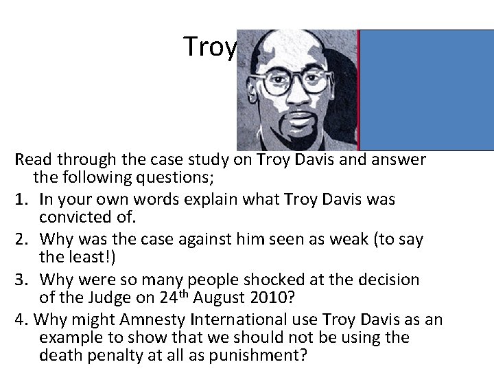 Troy Davis Read through the case study on Troy Davis and answer the following