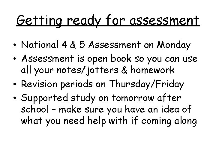 Getting ready for assessment • National 4 & 5 Assessment on Monday • Assessment