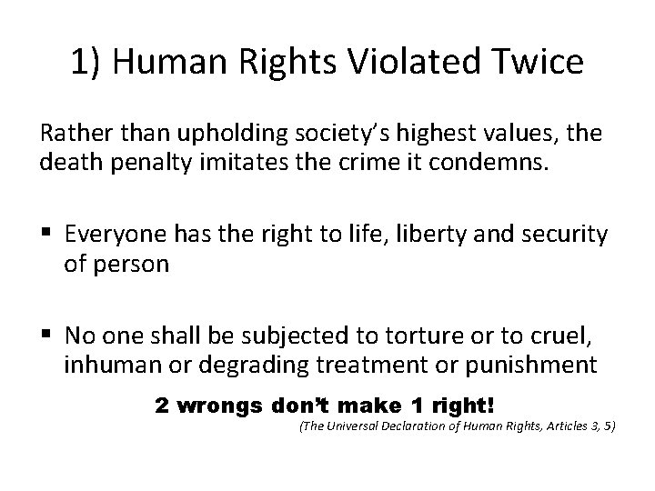 1) Human Rights Violated Twice Rather than upholding society’s highest values, the death penalty