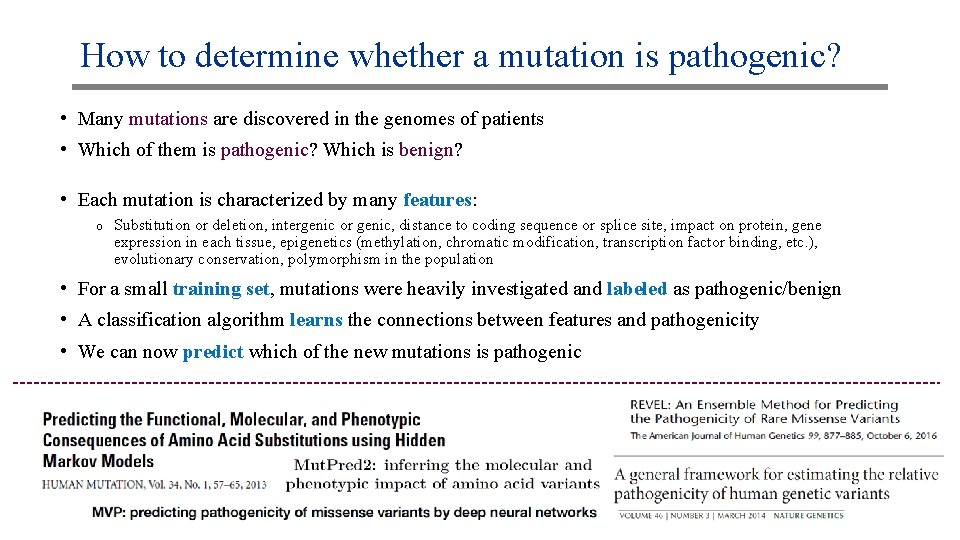 How to determine whether a mutation is pathogenic? • Many mutations are discovered in