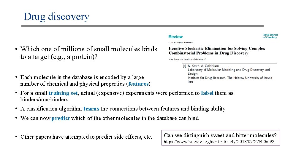 Drug discovery • Which one of millions of small molecules binds to a target