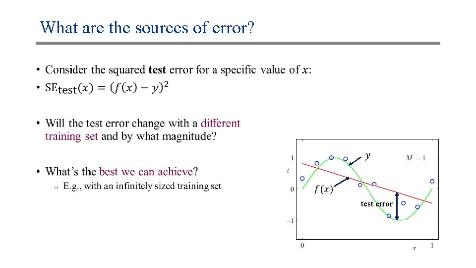 What are the sources of error? • test error 