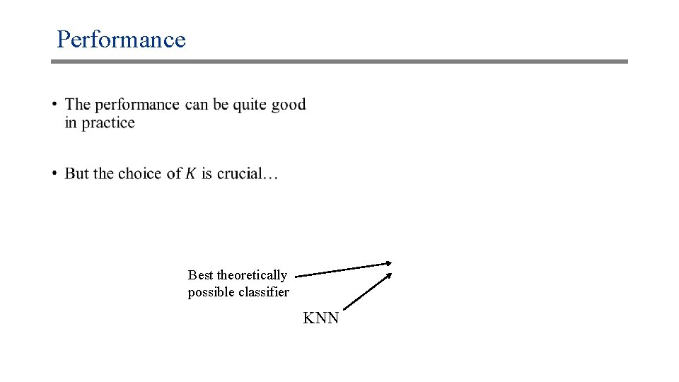 Performance • Best theoretically possible classifier KNN 