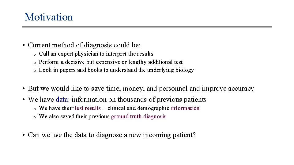 Motivation • Current method of diagnosis could be: o o o Call an expert