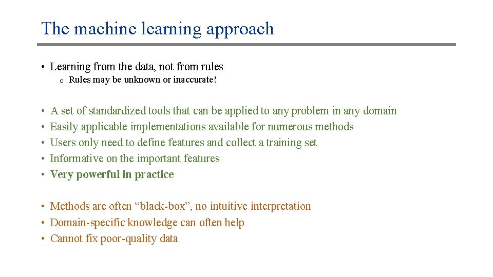 The machine learning approach • Learning from the data, not from rules o •