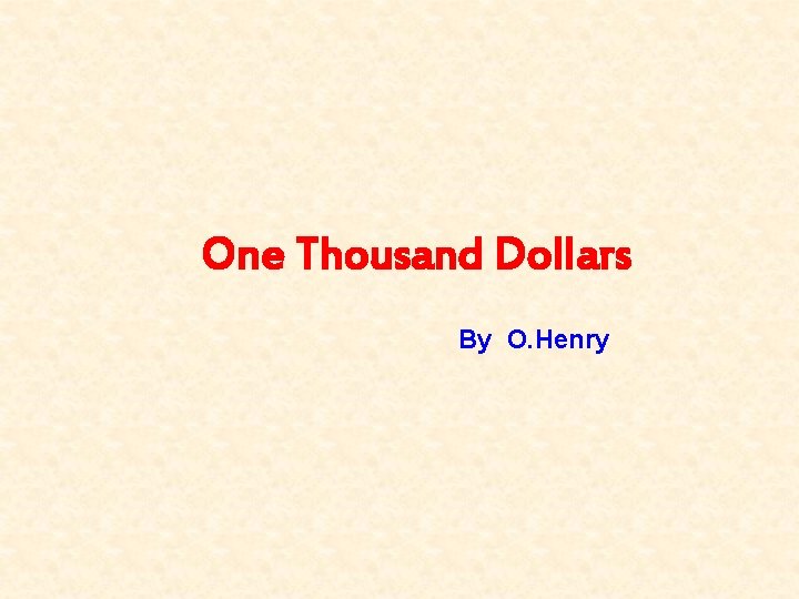 One Thousand Dollars By O. Henry 
