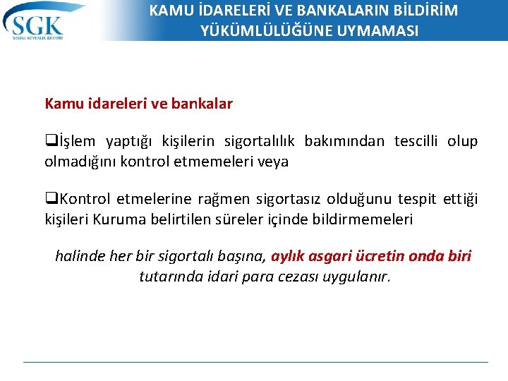 KAMU İDARELERİ VE BANKALARIN BİLDİRİM YÜKÜMLÜLÜĞÜNE UYMAMASI Kamu idareleri ve bankalar qİşlem yaptığı kişilerin