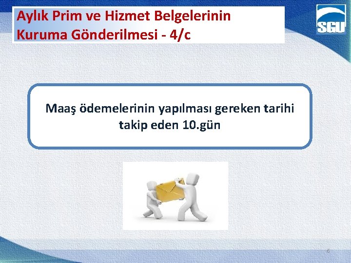 Aylık Prim ve Hizmet Belgelerinin Kuruma Gönderilmesi - 4/c Maaş ödemelerinin yapılması gereken tarihi