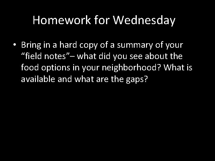 Homework for Wednesday • Bring in a hard copy of a summary of your