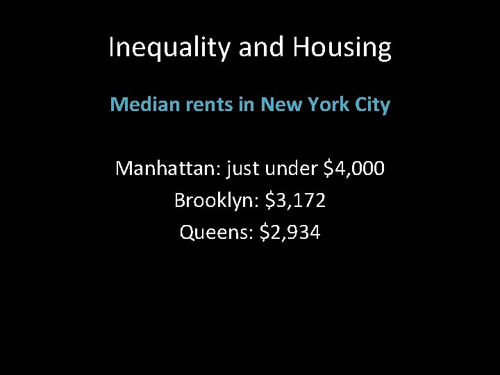 Inequality and Housing Median rents in New York City Manhattan: just under $4, 000