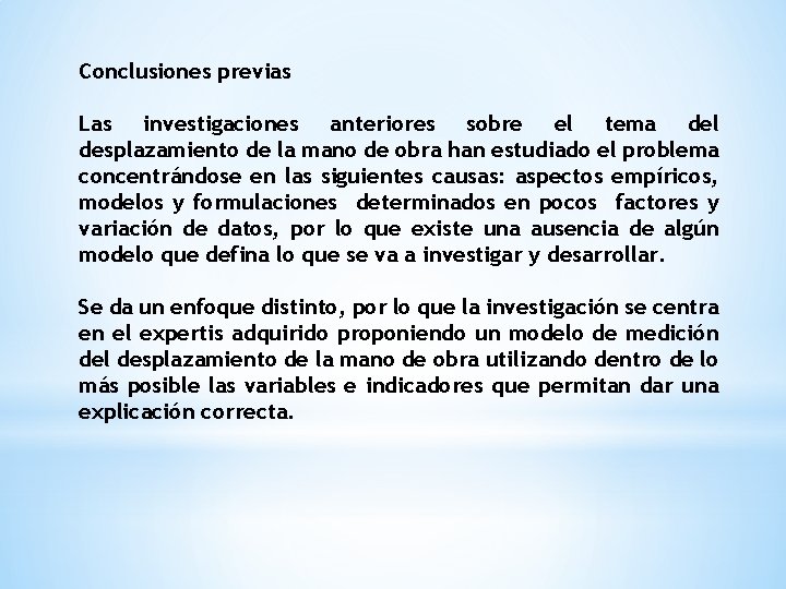 Conclusiones previas Las investigaciones anteriores sobre el tema del desplazamiento de la mano de