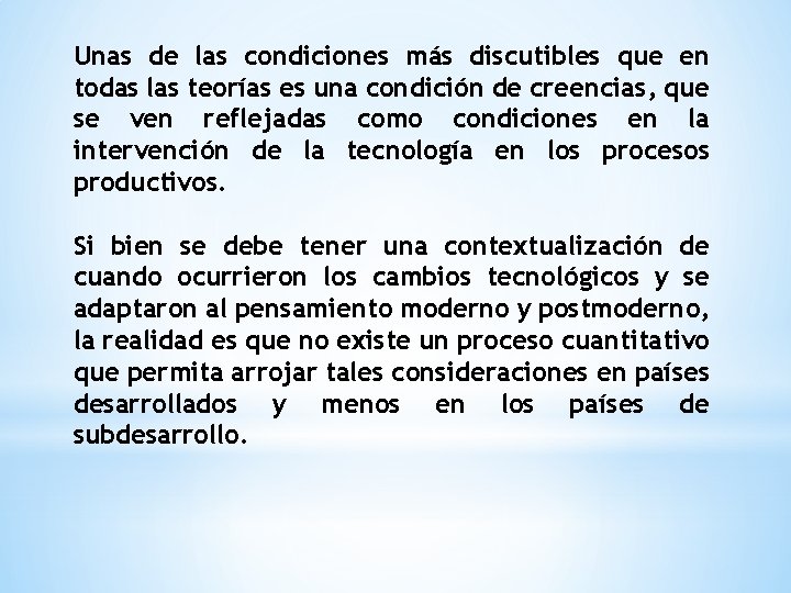 Unas de las condiciones más discutibles que en todas las teorías es una condición