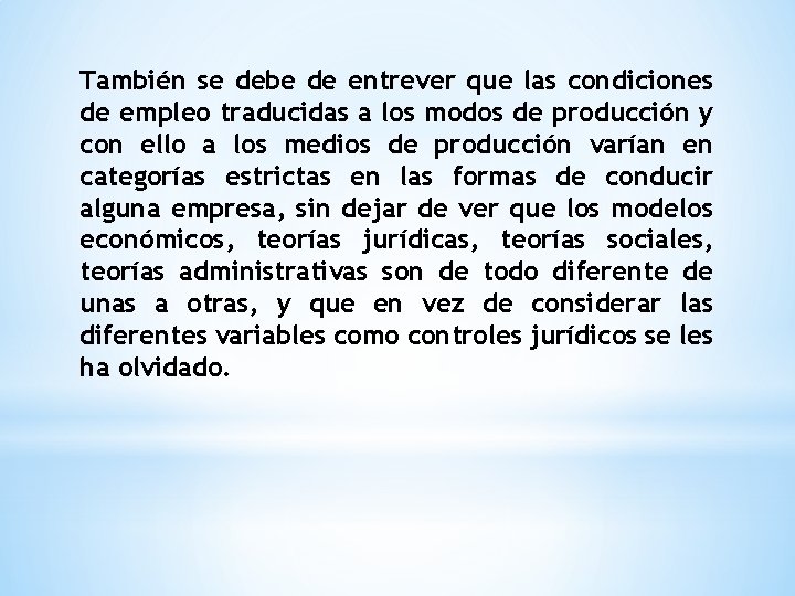 También se debe de entrever que las condiciones de empleo traducidas a los modos