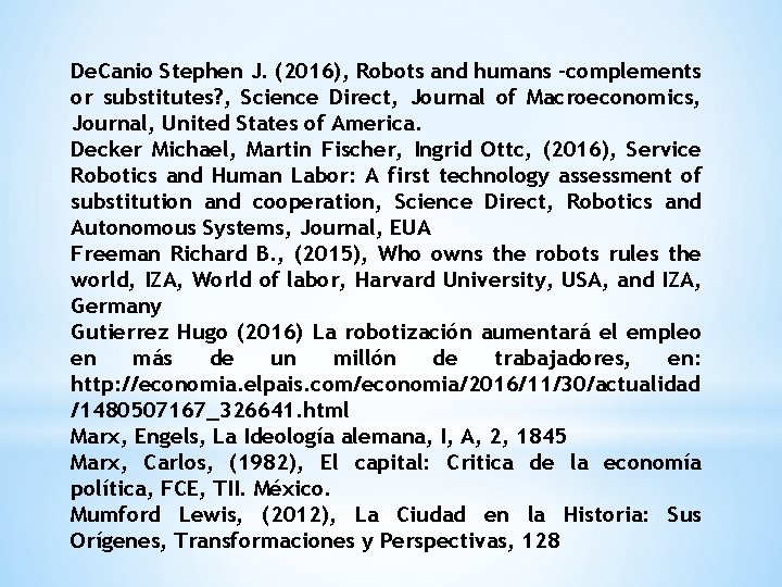 De. Canio Stephen J. (2016), Robots and humans –complements or substitutes? , Science Direct,