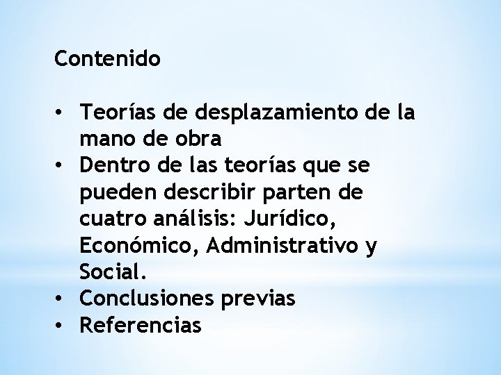 Contenido • Teorías de desplazamiento de la mano de obra • Dentro de las