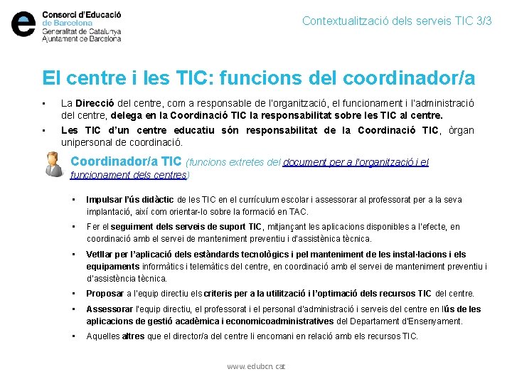 Contextualització dels serveis TIC 3/3 El centre i les TIC: funcions del coordinador/a •