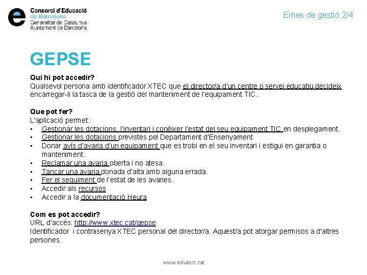 Eines de gestió 2/4 GEPSE Qui hi pot accedir? Qualsevol persona amb identificador XTEC