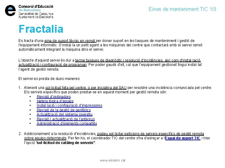 Eines de manteniment TIC 1/3 Fractalia Es tracta d’una eina de suport tècnic en