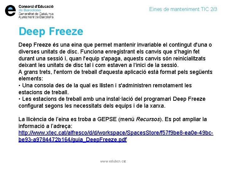 Eines de manteniment TIC 2/3 Deep Freeze és una eina que permet mantenir invariable