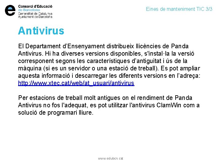 Eines de manteniment TIC 3/3 Antivirus El Departament d’Ensenyament distribueix llicències de Panda Antivirus.