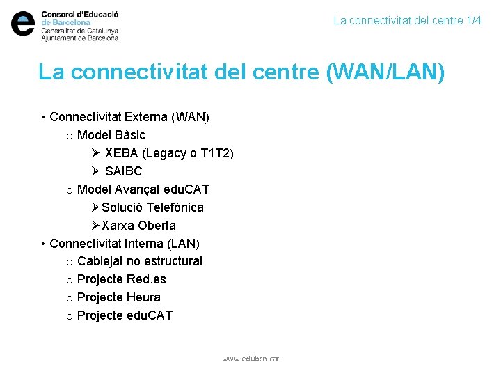 La connectivitat del centre 1/4 La connectivitat del centre (WAN/LAN) • Connectivitat Externa (WAN)