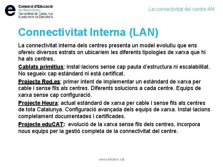 La connectivitat del centre 4/4 Connectivitat Interna (LAN) La connectivitat interna dels centres presenta