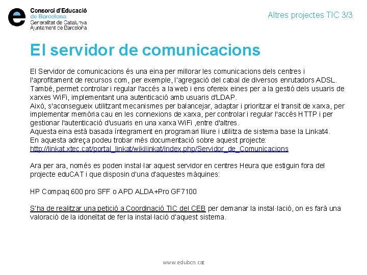 Altres projectes TIC 3/3 El servidor de comunicacions El Servidor de comunicacions és una