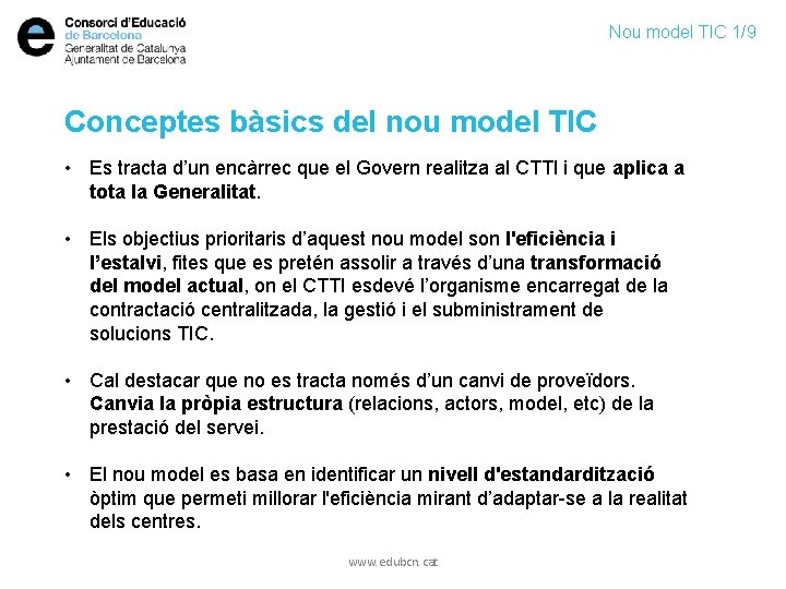 Nou model TIC 1/9 Conceptes bàsics del nou model TIC • Es tracta d’un