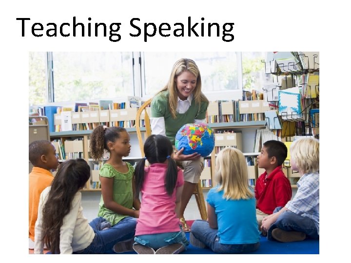 Teaching Speaking 