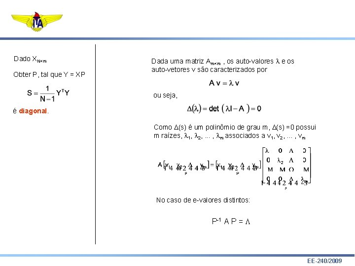 Dado XN m Obter P, tal que Y = XP Dada uma matriz Am