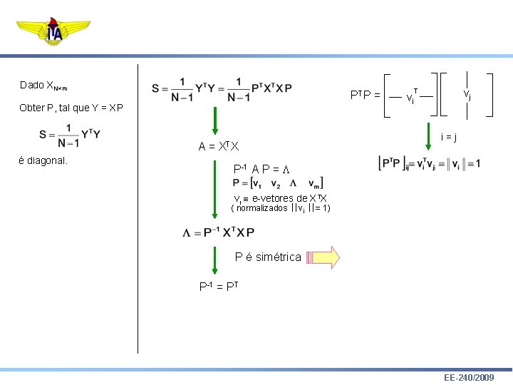 Dado XN m PT P = Obter P, tal que Y = XP A