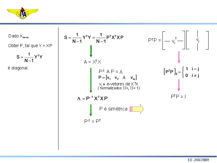 Dado XN m PT P = Obter P, tal que Y = XP T